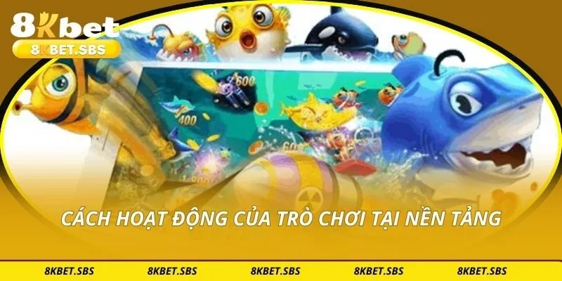 Cách hoạt động của trò chơi tại nền tảng