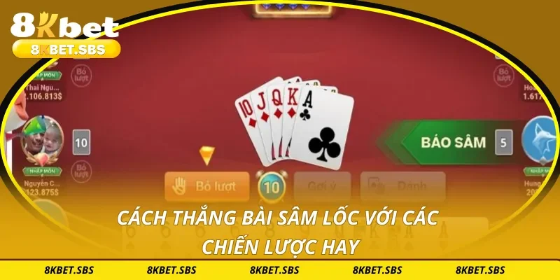 Cách thắng bài sâm lốc với các chiến lược hay