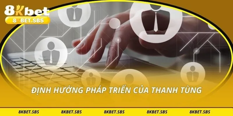 Định hướng pháp triển của Thanh Tùng