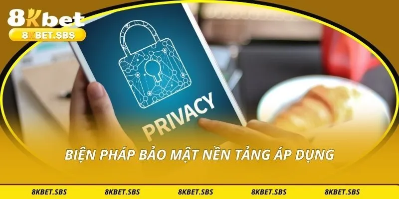 Biện pháp bảo mật nền tảng áp dụng
