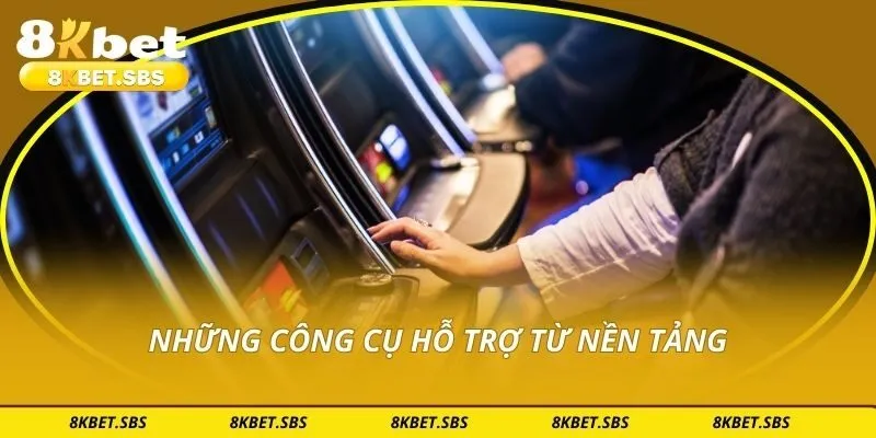 Những công cụ hỗ trợ từ nền tảng