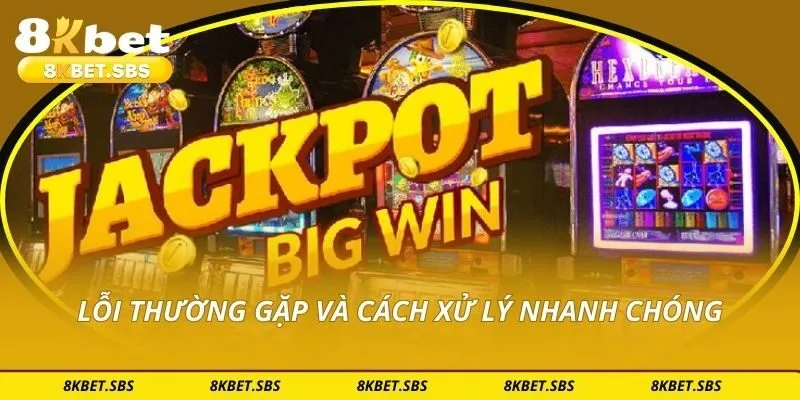 Lỗi thường gặp và cách xử lý nhanh chóng