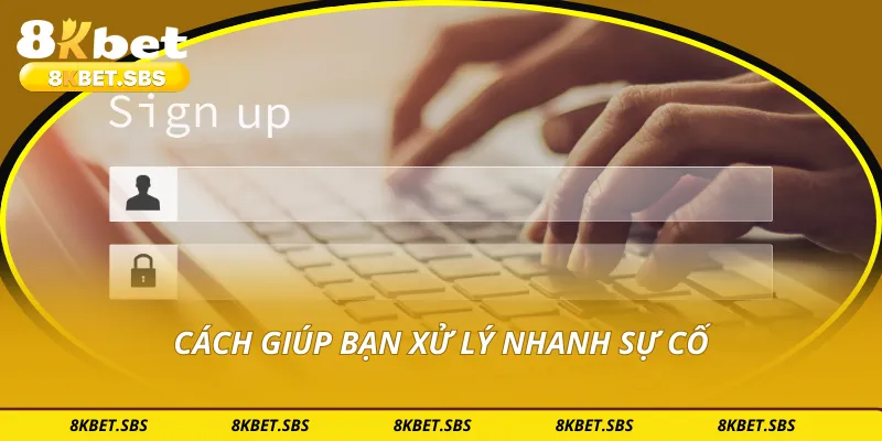 Cách giúp bạn xử lý nhanh sự cố