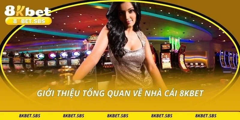 Giới thiệu tổng quan về nhà cái 8KBET