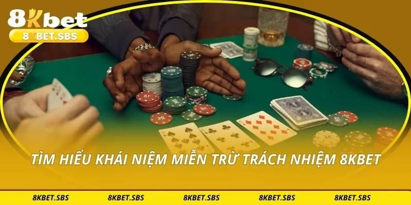 Tìm hiểu khái niệm miễn trừ trách nhiệm 8KBET