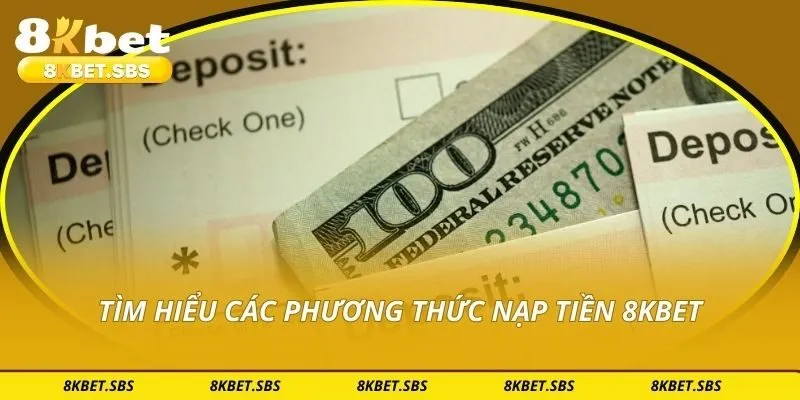 Tìm hiểu các phương thức nạp tiền 8KBET