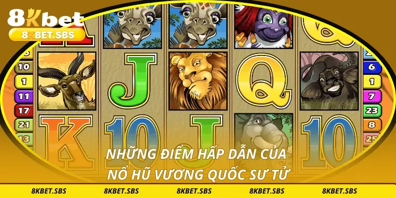 Những điểm hấp dẫn của nổ hũ vương quốc sư tử