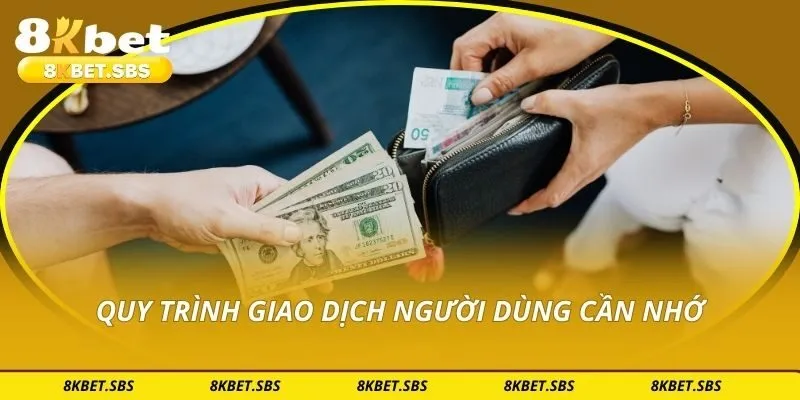 Quy trình giao dịch người dùng cần nhớ