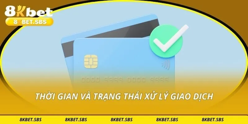 Thời gian và trạng thái xử lý giao dịch