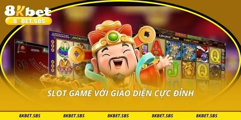 Slot game với giao diện cực đỉnh